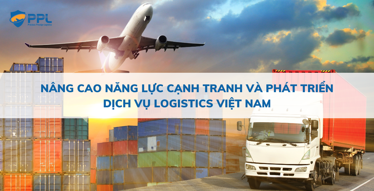 Nâng cao năng lực cạnh tranh và phát triển dịch vụ logistics Việt Nam